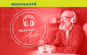 Grande nouveauté : une sélection de livres audios dans votre bibliothèque!